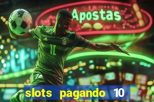 slots pagando 10 no cadastro